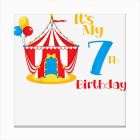 Kids Circus 7th Birthday Carnival Circus 7 Birthday Canvas Print