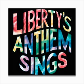 Liberty'S Anthem Sings 1 Canvas Print