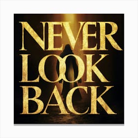 Never Look Back Canvas Print