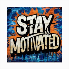 Stay Motivated 1 Canvas Print