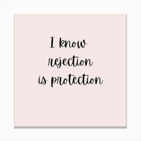 I Know rejection is Protection Canvas Print