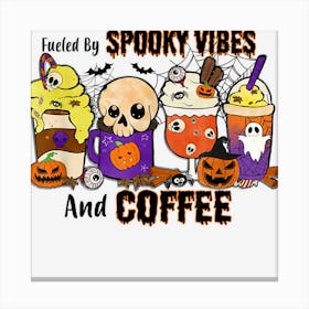 Fueled By Spooky Vibes And Coffee Funny Halloween Drinks Canvas Print