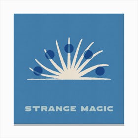 Strange Magic Canvas Print