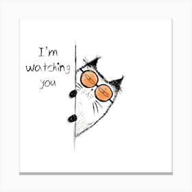 I'M Watching You Canvas Print