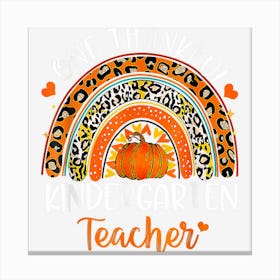 One Thankful Kindergarten Teacher Thanksgiving Rainbow Funny Canvas Print