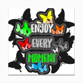 Enjoy Every Moment 3 Canvas Print
