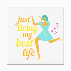 Just Living My Best Life Canvas Print