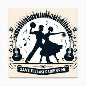 Save The Last Dance For Me Canvas Print