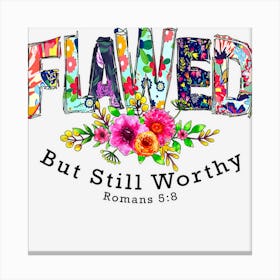 Flawed But Still Worthy Redeemed And Forgiven Christian Canvas Print