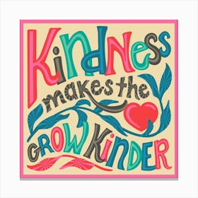 KINDNESS MAKES THE HEART GROW KINDER Uplifting Lettering Quote Pink Canvas Print