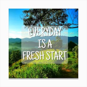 Everyday Is A Fresh Start, inspirational and motivational quote everyday is a fresh start Canvas Print