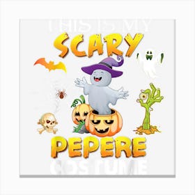 This Is My Scary Costume Pepere Ghost Pumpkin Halloween Canvas Print