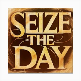 Seize The Day 1 Canvas Print