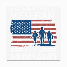 Hot Trend My Favorite Veteran Is My Husband Canvas Print