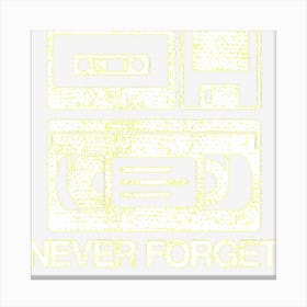 Never Forget Audio Cassette 70s 80s 90s Gift Canvas Print