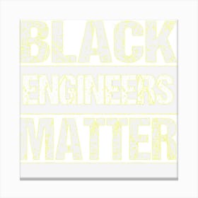 Black Engineers Matter History Gift Funny Political Canvas Print