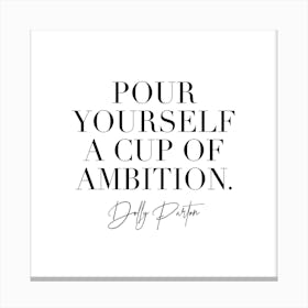 Pour Yourself A Cup Of Ambition Dolly Parton Canvas Print