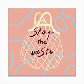 Stop The Waste With Textile Bags Square Canvas Print