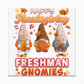 Happy Thanksgiving With My Freshman Gnomies Thanksgiving Canvas Print