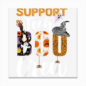 Support Tech Boo Crew Halloween Matching Technician Canvas Print