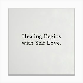 Healing Begins With Self Love Canvas Print