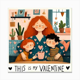 This Is My Valentine - Mom with Children, son, daughter at Home Canvas Print