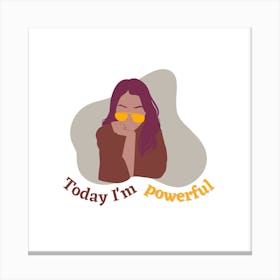 Today I'M Powerful Canvas Print