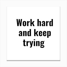 Work Hard And Keep Trying 2 Canvas Print