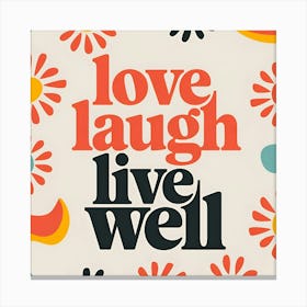 Love Laugh Live Well Canvas Print