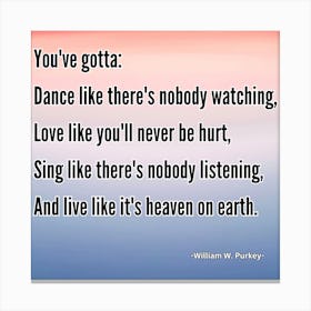 You'Ve Got To Dance Like There'S Nobody Watching Canvas Print