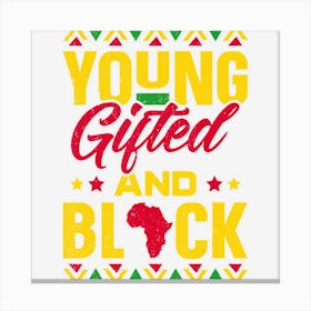 Young Gifted & Black African Pride Black History Canvas Print