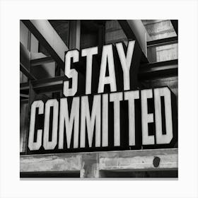 Stay Committed Canvas Print