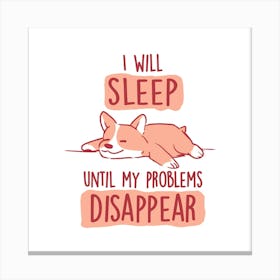 I Will Sleep Until My Problems Disappear - Cute Lazy Dog Gift 1 Canvas Print