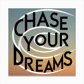 Chase Your Dreams 2 Canvas Print