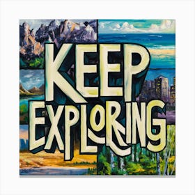Keep Exploring 1 Canvas Print