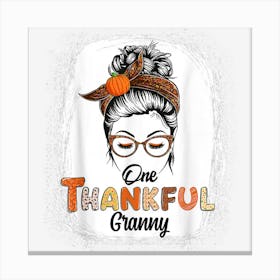 One Thankful Granny Messy Bun Fall Thanksgiving Bleached Canvas Print