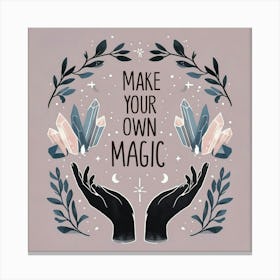 Make Your Own Magic Canvas Print