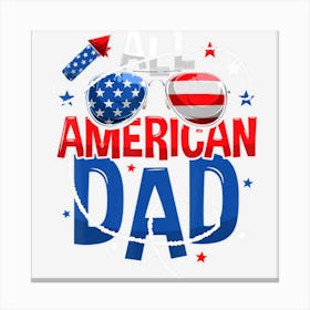 Trending Mens All American Dad 4th Of July Fathers Day Canvas Print