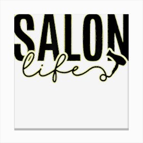 Hair Salon Lifes Hair Stylist Salon Lifestyle Barber Canvas Print