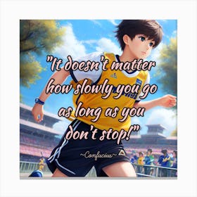 It Doesn'T Matter How Slowly You Go As Long As You Don'T Stop Canvas Print