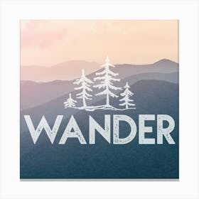 Wander The Forest - Motivational Travel Quotes Canvas Print