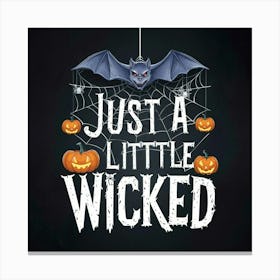 Just A Little Wicked Canvas Print