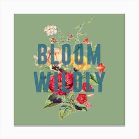 Bloom Wildly Square Canvas Print