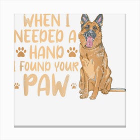 German Shepherd When I Needed A Hand I Found Your Paw Grunge Canvas Print