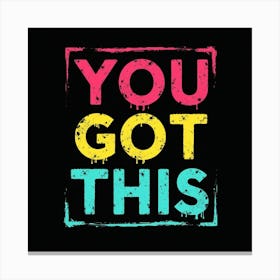 You Got This 2 Canvas Print