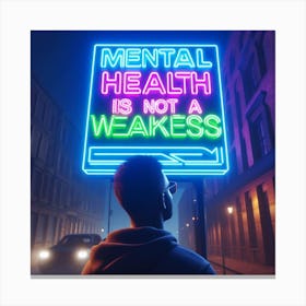 Mental Health Is Not A Weakness Canvas Print