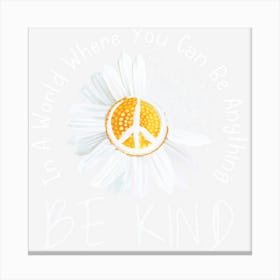 In A World Where You Can Be Anything Be Kind Peace Sign Canvas Print