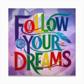 Follow Your Dreams 2 Canvas Print