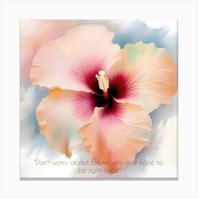 Inspirational Quotes (4) Hibiscus Flower Canvas Print