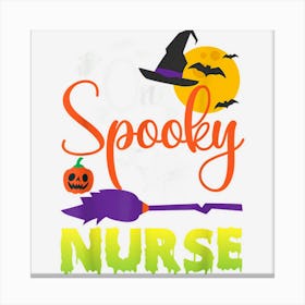 One Spooky Nurse Halloween Nurse Health Worker Halloween Canvas Print